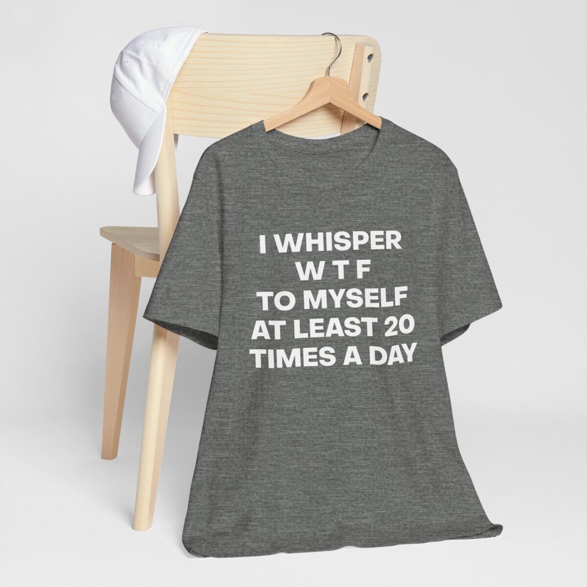 I Whisper W T F to Myself at Least 20 Times a Day Funny Sarcastic Tee - Image 2