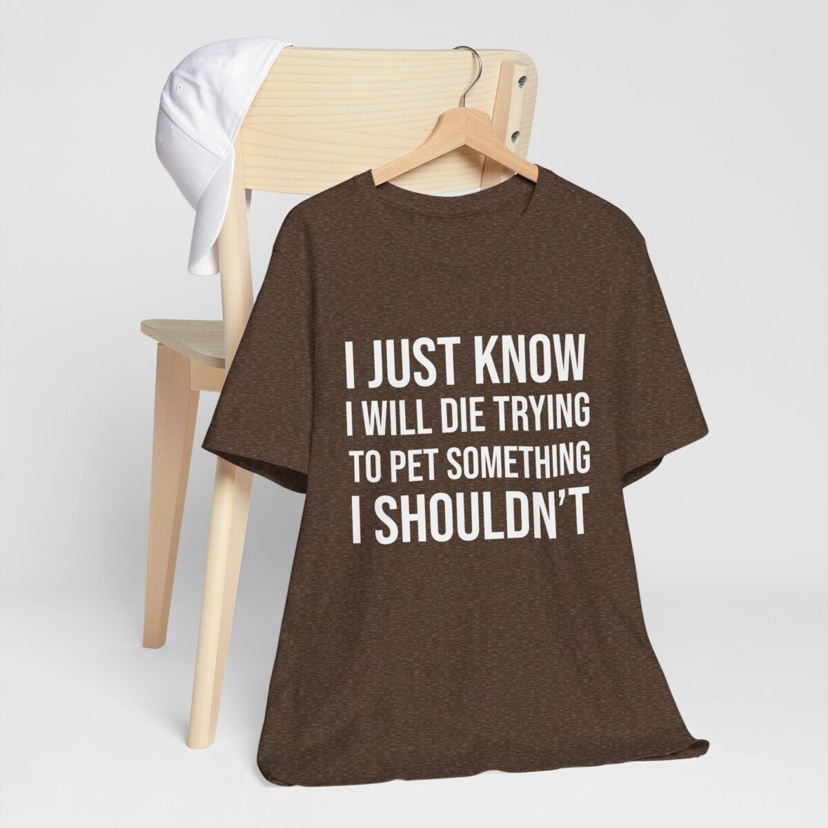I Just Know I Will Die Trying to Pet Something I Shouldn’t - Funny Pet Lover Tee - Animal Humor - Image 4