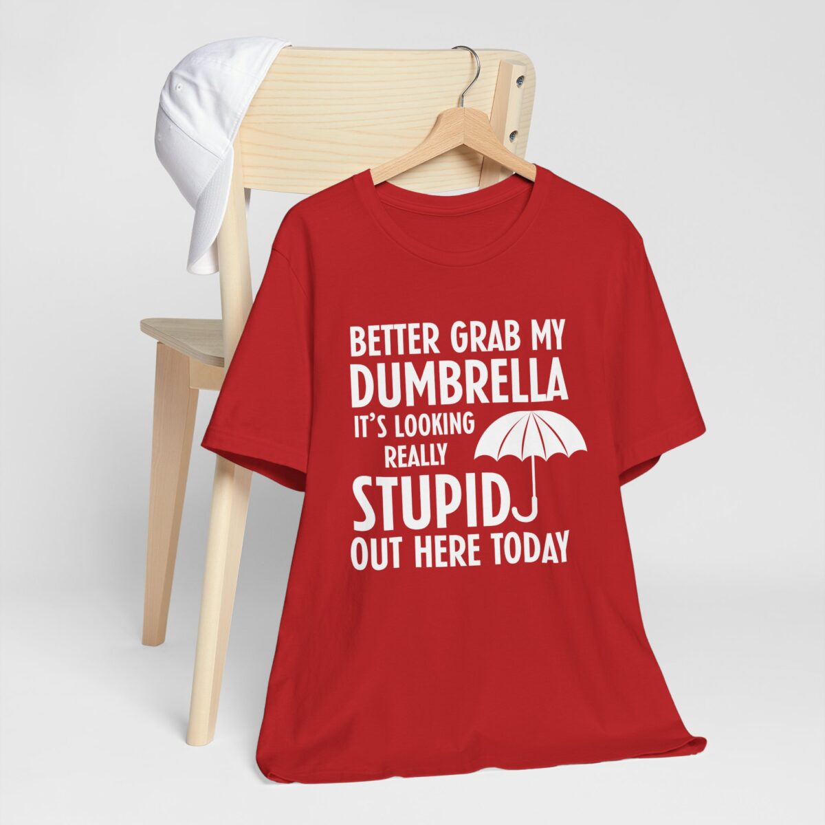 Funny Dumbrella Shirt - Better Grab My Dumbrella, It’s Looking Stupid Out Here Today - Sarcastic Humor Tee - Image 7