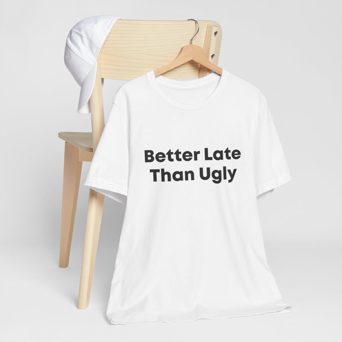 Better Late Than Ugly - Always Late Funny T-Shirt - Perfect Gift for Friends