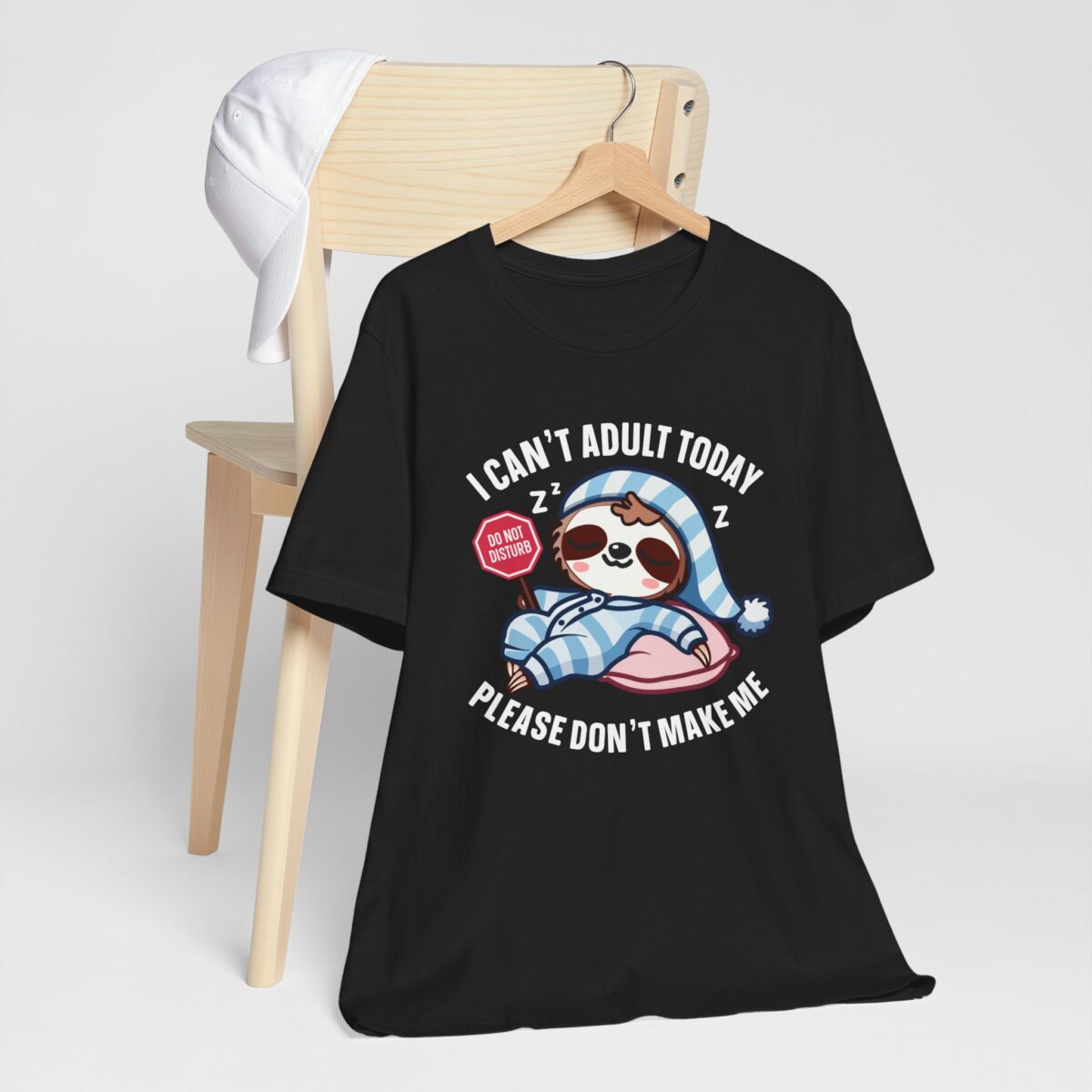 I Cant Adult Today Please Dont Make Me - Funny Sloth T-Shirt - Lazy Day Graphic Tee - Image 3