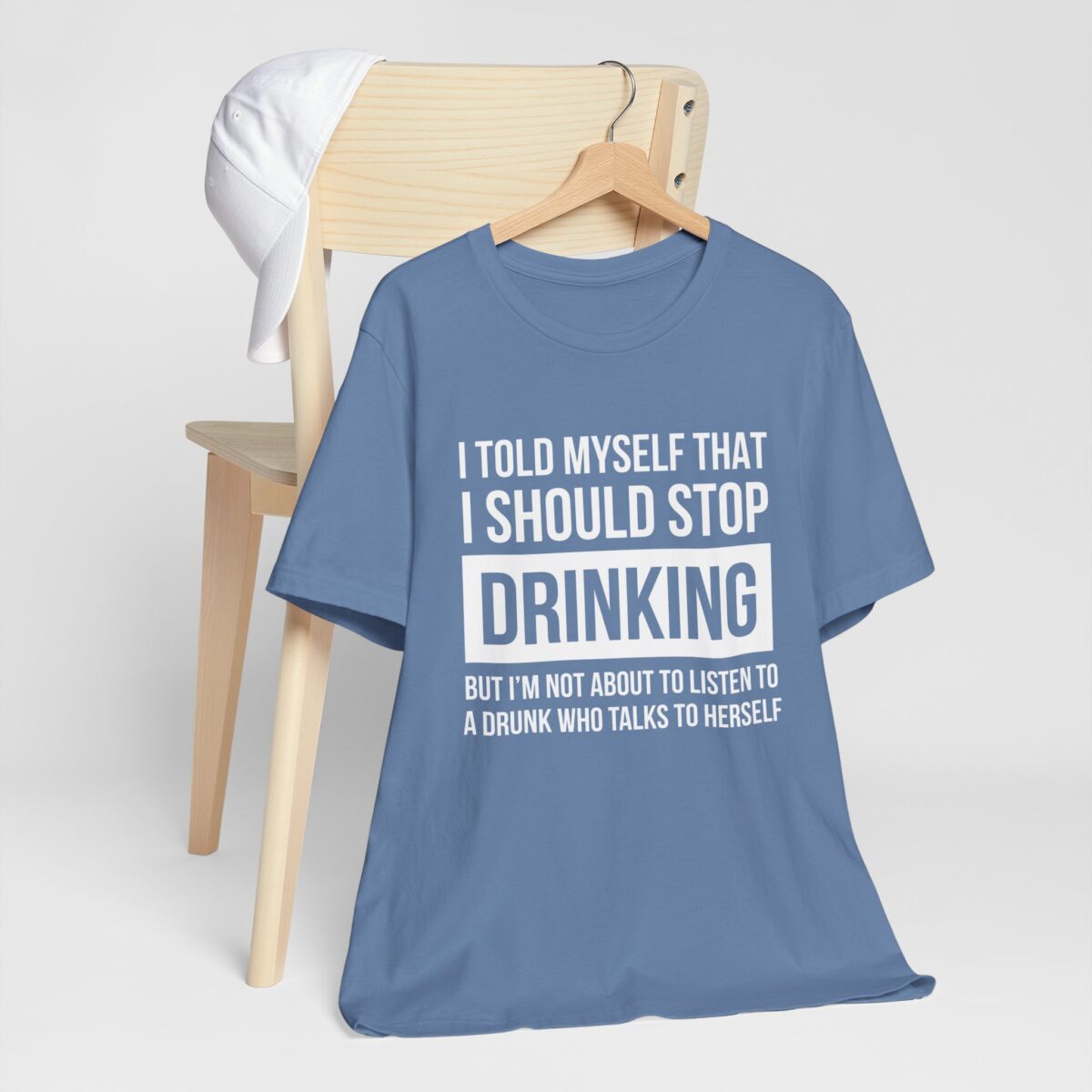 Funny Womens Drinking Shirt - I Told Myself I Should Stop Drinking, But I’m Not About to Listen to a Drunk Who Talks to Herself - Funny Drinking Tee for Her - Self-talk Quote Tee - Image 5