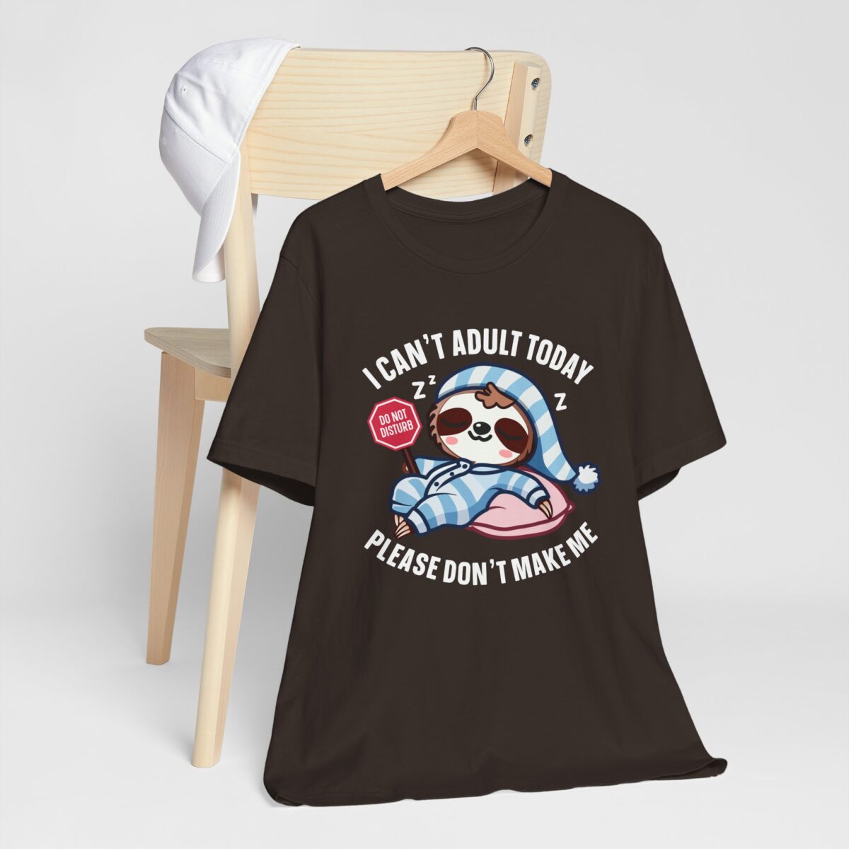 I Cant Adult Today Please Dont Make Me - Funny Sloth T-Shirt - Lazy Day Graphic Tee - Image 2