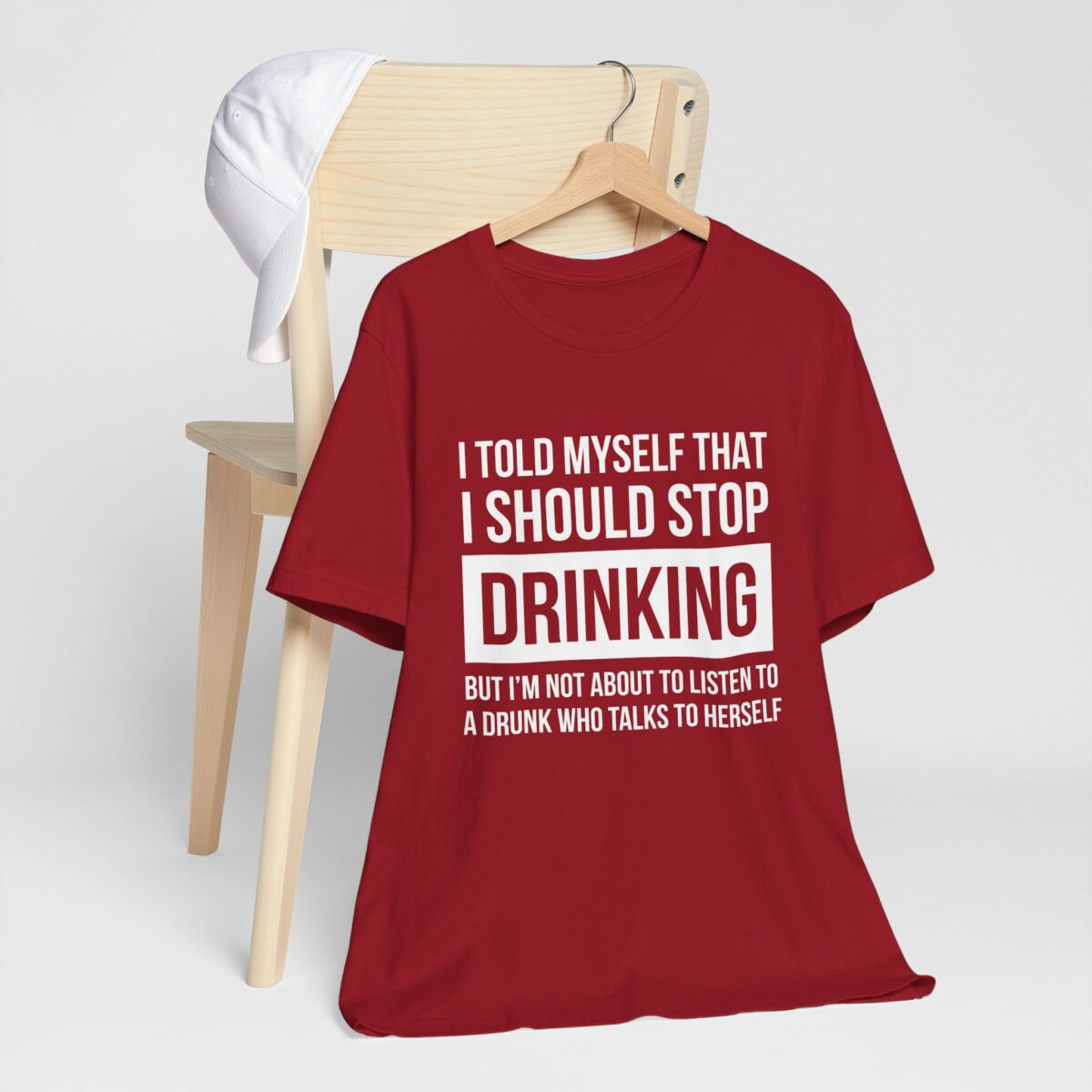 Funny Womens Drinking Shirt - I Told Myself I Should Stop Drinking, But I’m Not About to Listen to a Drunk Who Talks to Herself - Funny Drinking Tee for Her - Self-talk Quote Tee - Image 8
