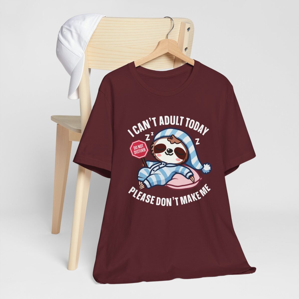 I Cant Adult Today Please Dont Make Me - Funny Sloth T-Shirt - Lazy Day Graphic Tee - Image 7
