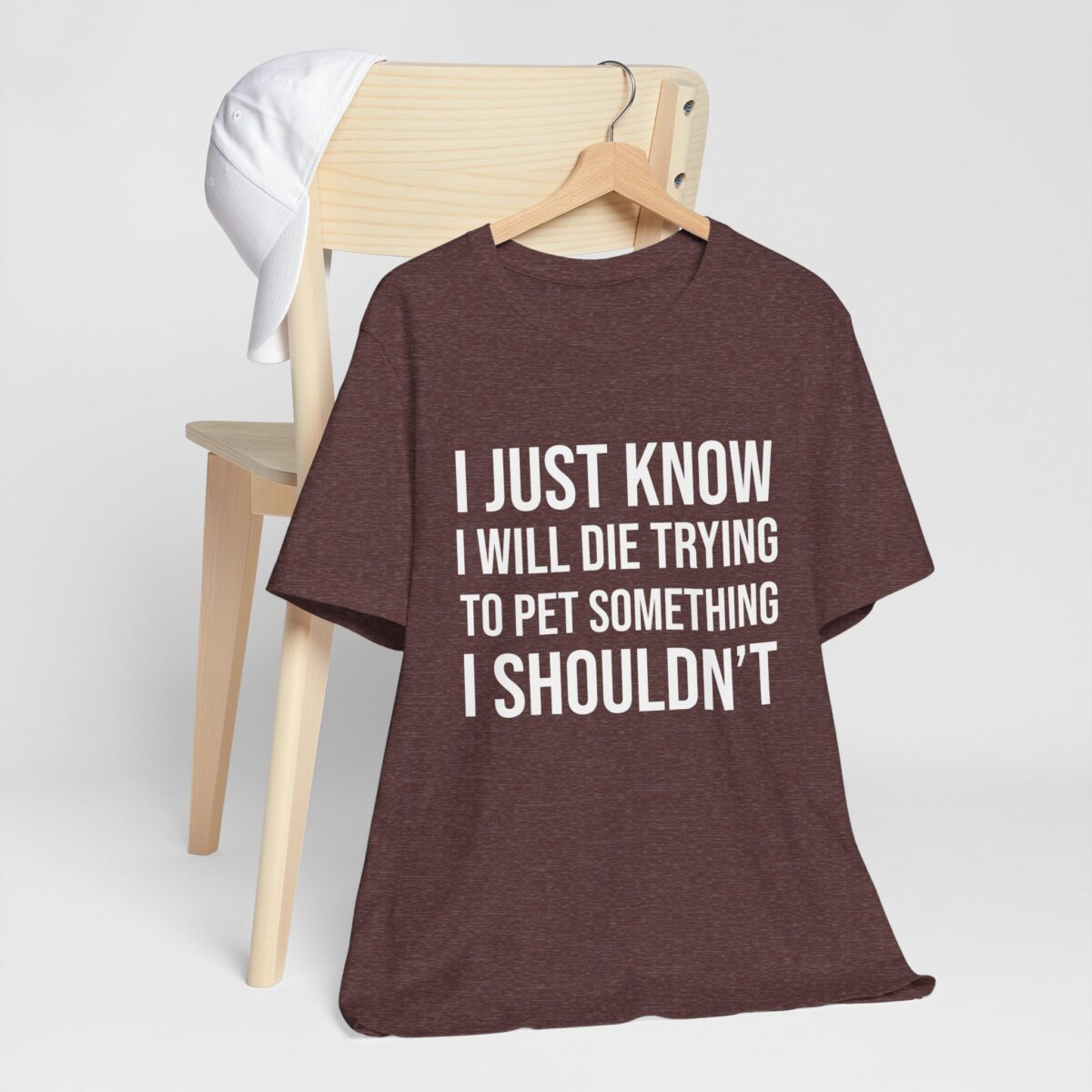 I Just Know I Will Die Trying to Pet Something I Shouldn’t - Funny Pet Lover Tee - Animal Humor - Image 9