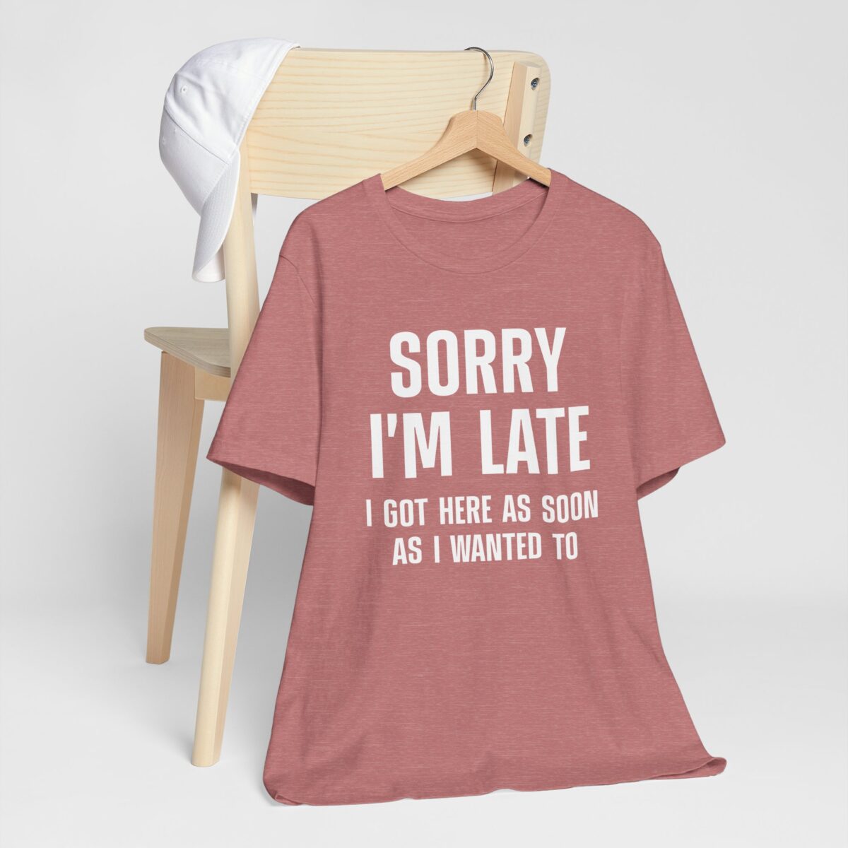 Sorry Im Late T-Shirt - I Got Here as Soon as I Wanted To Shirt - Funny Sarcastic Humor Tee - Image 2