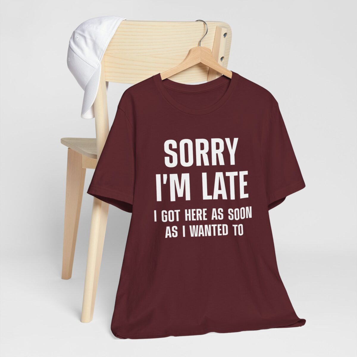 Sorry Im Late T-Shirt - I Got Here as Soon as I Wanted To Shirt - Funny Sarcastic Humor Tee - Image 8
