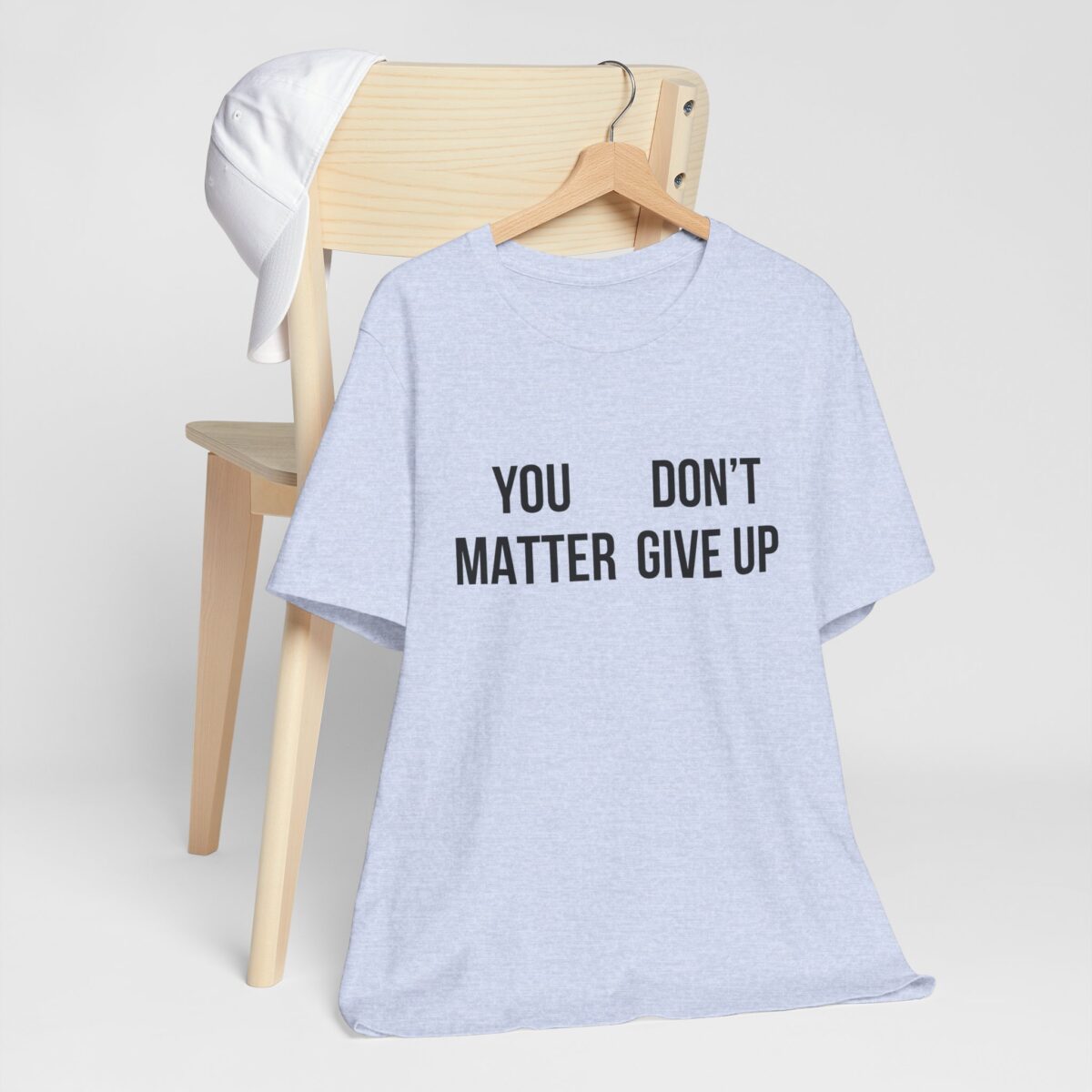 You Matter Don't Give Up T-Shirt - You Don't Matter Give Up T-Shirt - Funny Perspective Shirt - Inspirational Mental Health Awareness Tee - Motivational Quote Shirt - Image 5