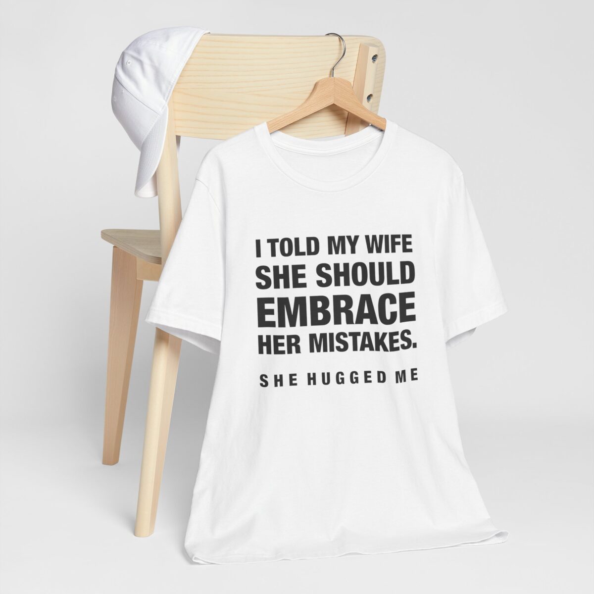 Funny Husband Shirt - I Told My Wife She Should Embrace Her Mistakes She Hugged Me T-Shirt - Sarcastic Marriage Tee - Husband Gift Tee - Image 2