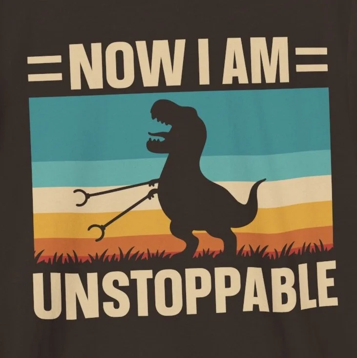 Now Im Unstoppable Dinosaur T-Shirt Design