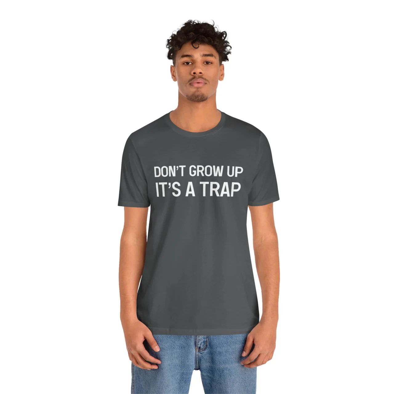 Dont Grow Up Its a Trap Shirt - Funny Adulting Tee, Sarcastic Casual Shirt Mens