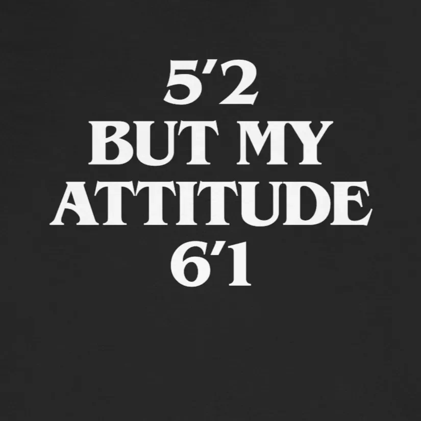 5'2 But My Attitude 6'1 Sarcastic Graphic Tee Design Idea Inspiration