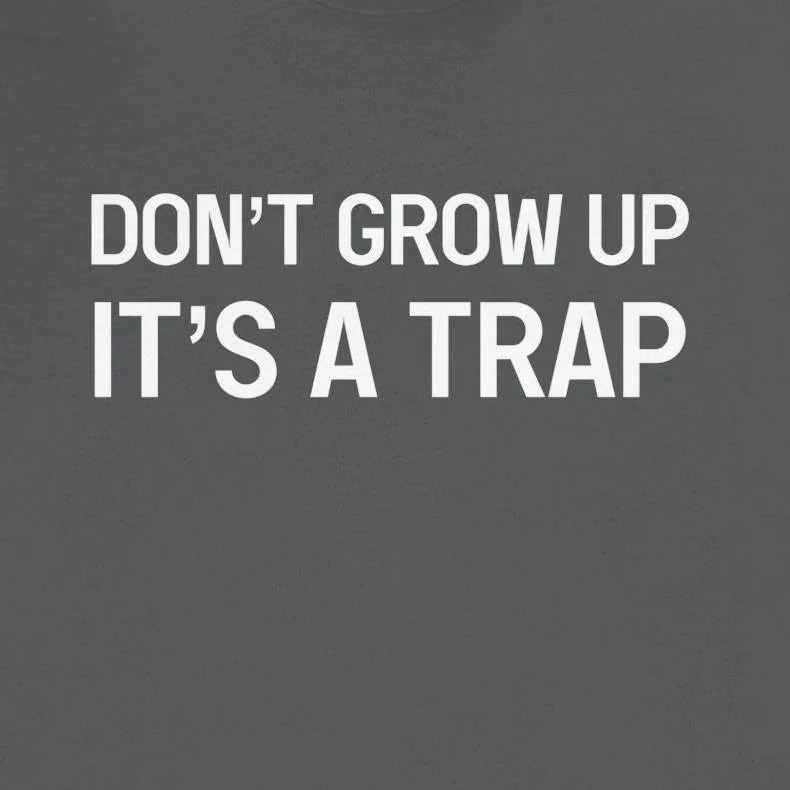 Dont Grow Up Its a Trap Shirt - Funny Adulting Tee - Image 9