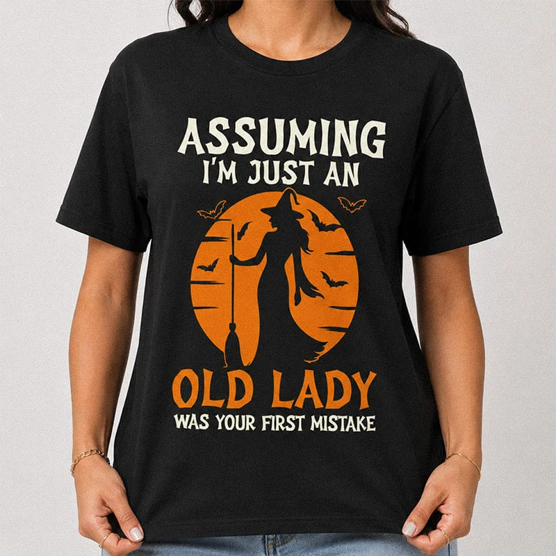 Funny Halloween Witch Tee - Assuming Im Just An Old Lady Was Your First Mistake Shirt