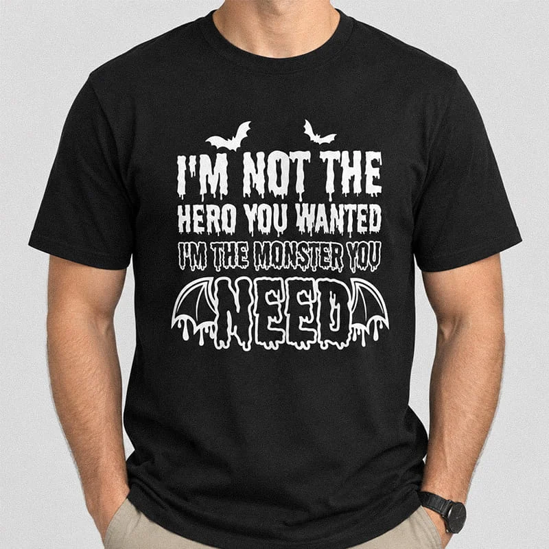Man wearing a black Im Not the Hero You Wanted, Im the Monster You Need T-Shirt - Funny Superhero Tee with bats and dripping text