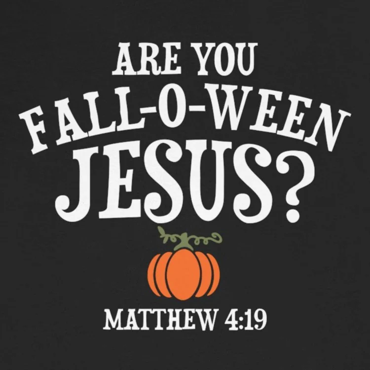Are You Fall-O-Ween Jesus Shirt - Funny Religious Halloween Tee - Image 10