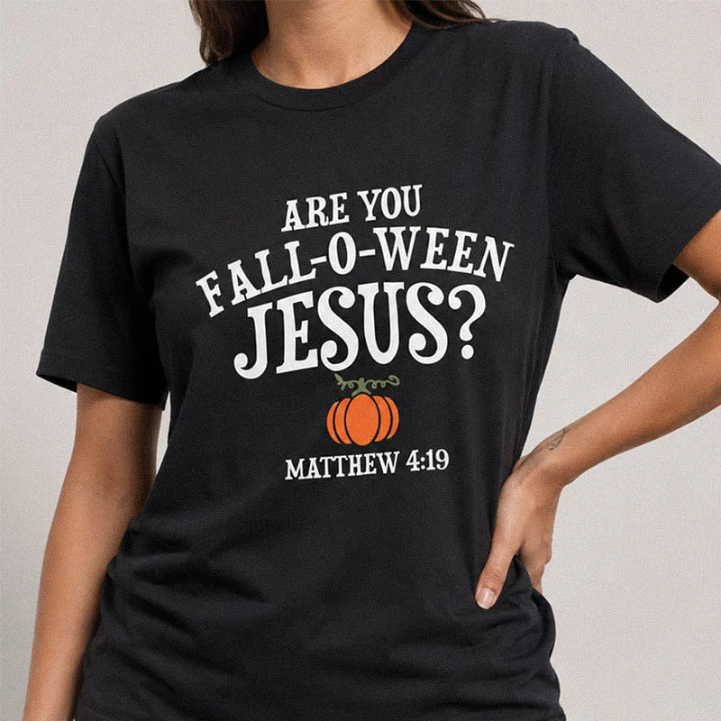 Are You Fall-O-Ween Jesus Shirt - Funny Religious Halloween Tee