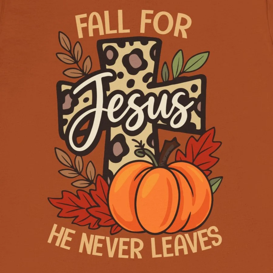 Fall For Jesus He Never Leaves Shirt - Christian Fall Tee, Thanksgiving Family Matching Shirt, Faith Pumpkin T-Shirt, Bible Verse Shirt for Women Design Idea Inspiration