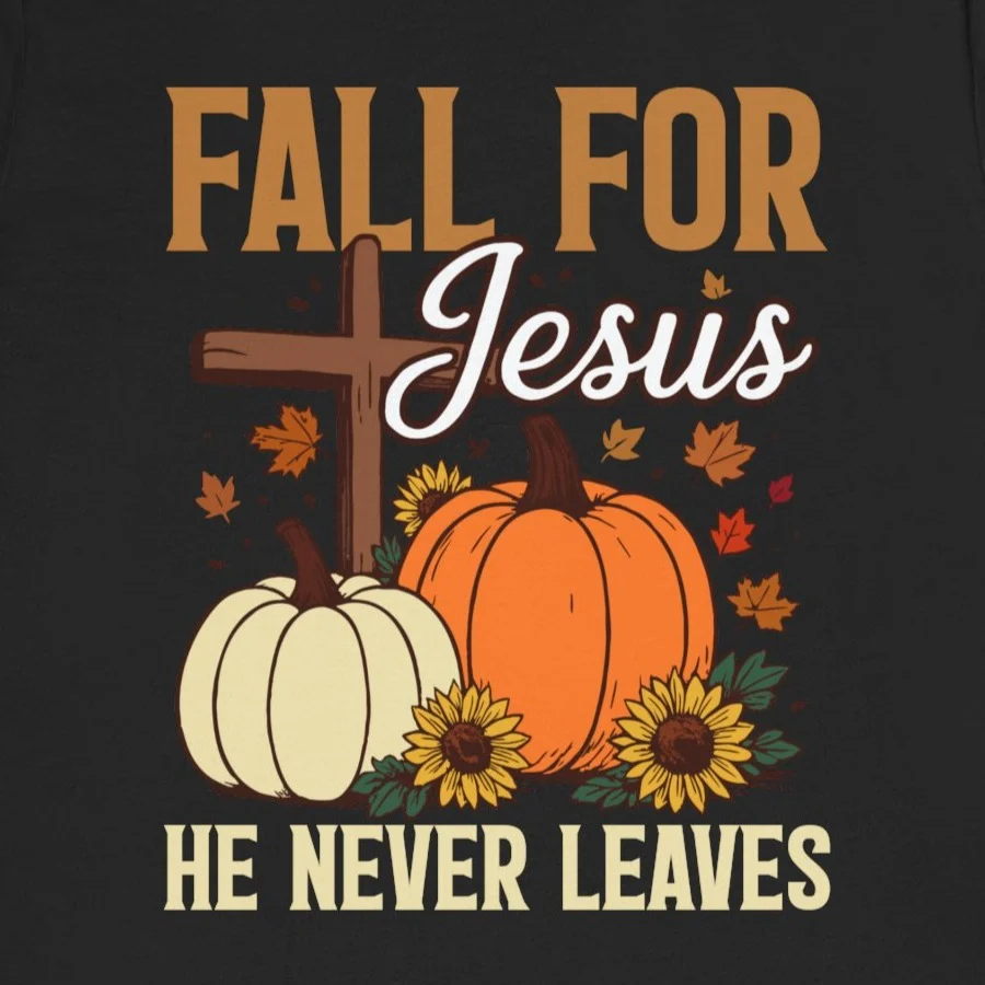 Fall For Jesus He Never Leaves Christian Shirt - Funny Fall Tee, Faith-Based Thanksgiving Shirt, Bible Verse T-Shirt, Religious Autumn Apparel Design Idea Inspiration