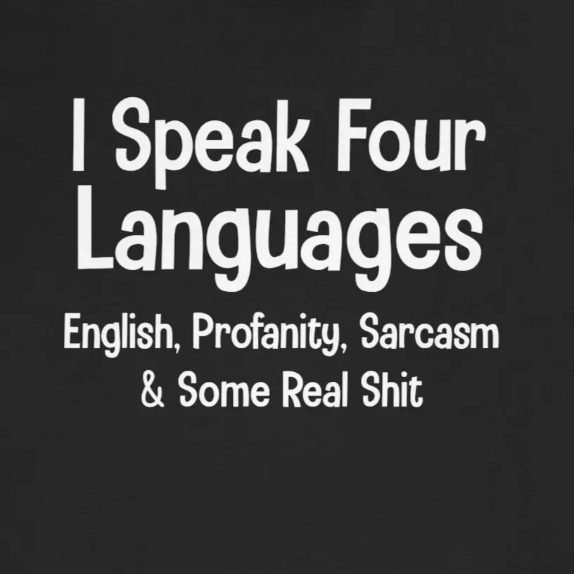 I Speak Four Languages Sarcasm Profanity Tee Design Idea Inspiration