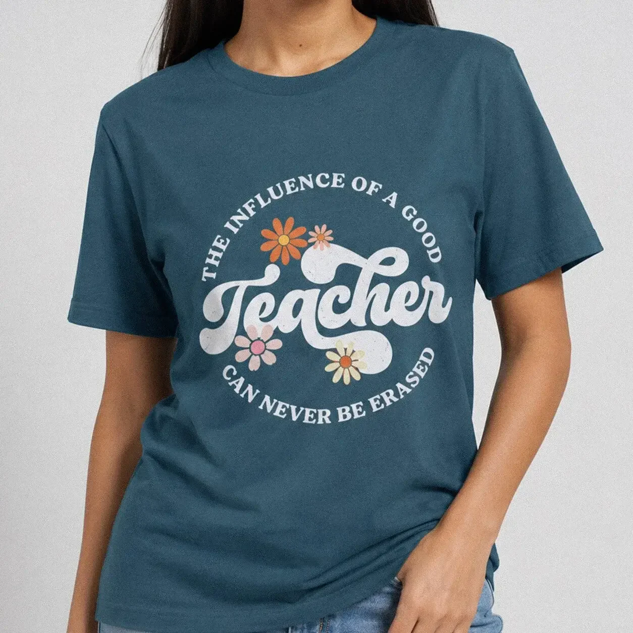 The Influence of a Good Teacher Shirt - Can Never Be Erased – Teacher Appreciation Tee, Inspirational Teacher Shirt