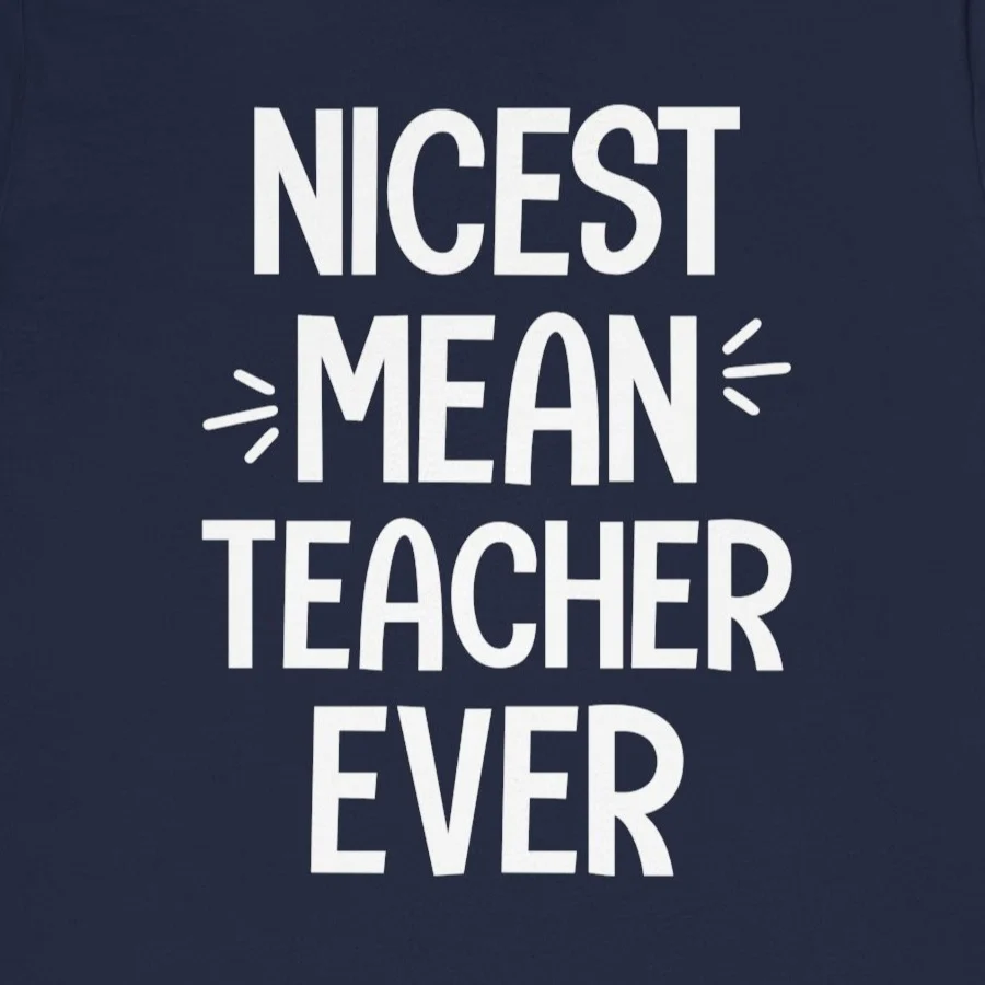 Nicest Mean Teacher Ever Shirt - Funny Teacher Tee, Sarcastic Classroom T-Shirt, Back to School Gift for Educators, Cute Teacher Life Shirt Design Idea Inspiration