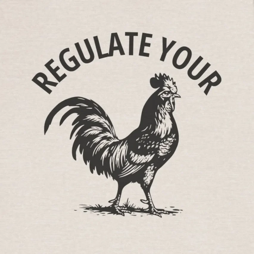 Regulate Your Rooster Funny Adult Graphic Tee Design Idea Inspiration