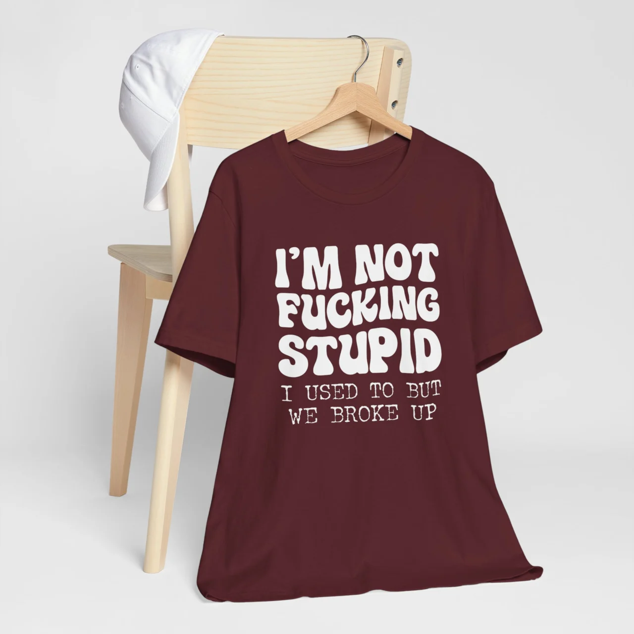 I'm Not F*cking Stupid I Used To But We Broke Up Funny Graphic Tee - Bold Sarcastic Humor Shirt - Image 7