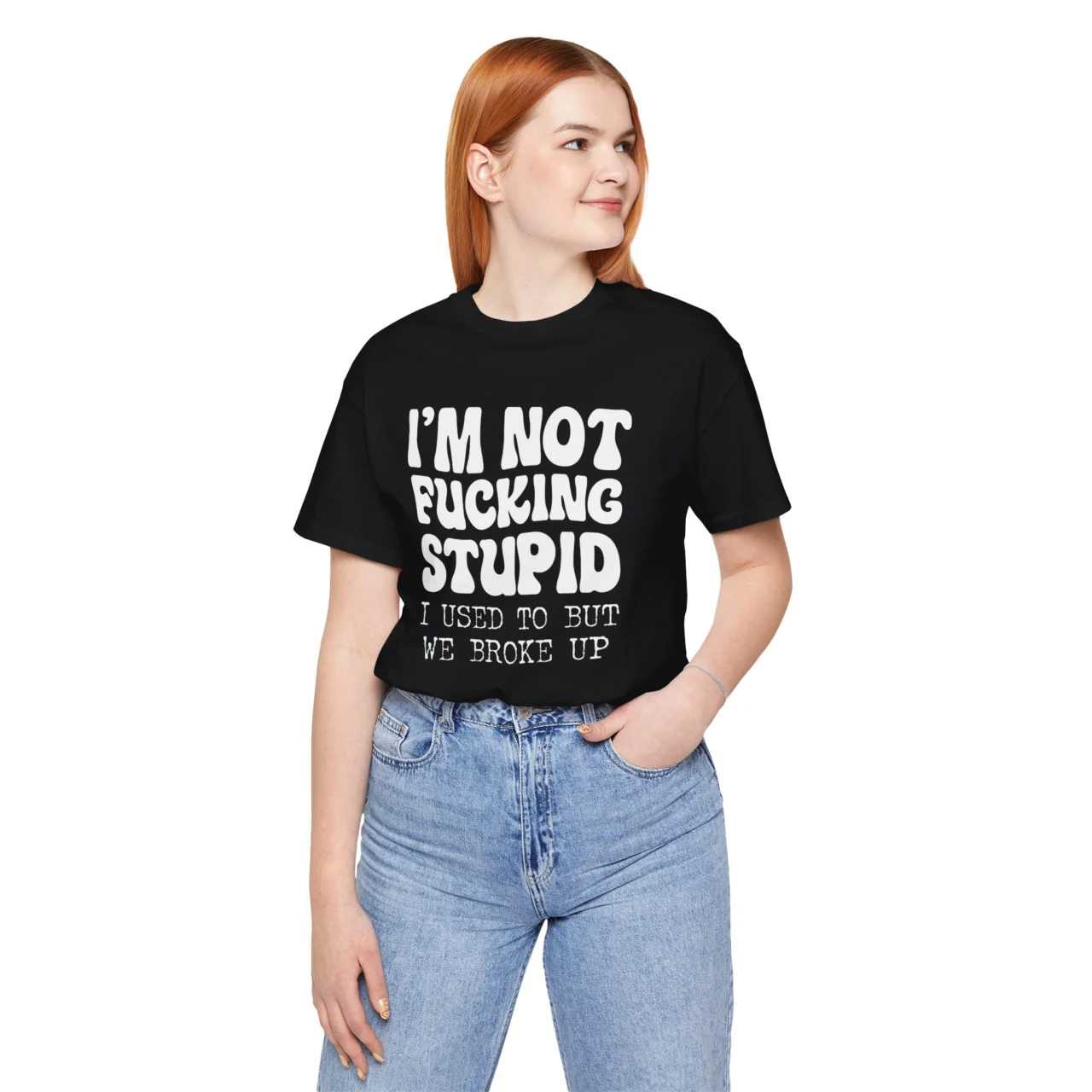 I'm Not F*cking Stupid I Used To But We Broke Up Funny Graphic Tee - Bold Sarcastic Humor Shirt - Image 2