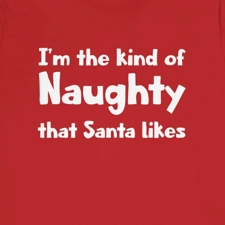 Funny Flirty Christmas Tee Gift - I'm The Kind of Naughty That Santa Likes Shirt - Image 7