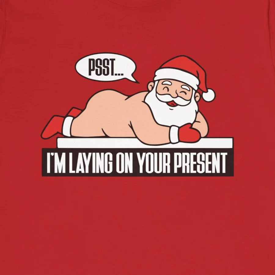 Funny Naughty Christmas Tee - Santa I'm Laying on Your Present Shirt Design Idea Inspiration