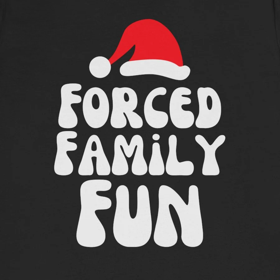 Funny Sarcastic Christmas Holiday Tee - Forced Family Fun Shirt - Image 7