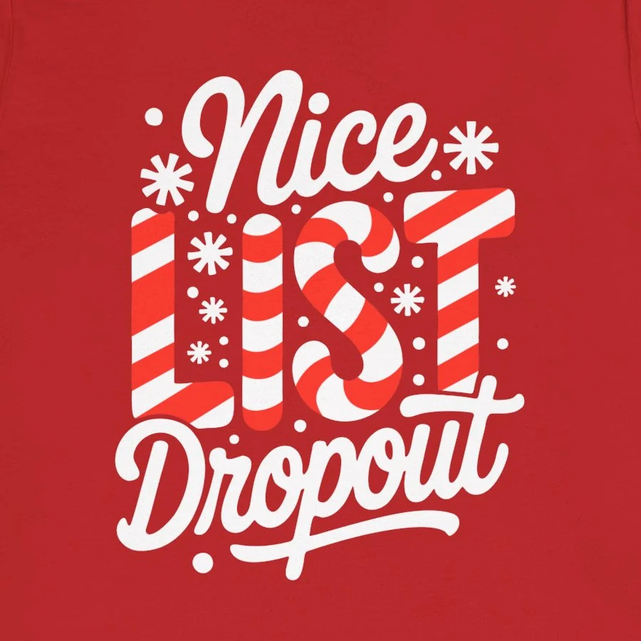 Funny Sarcastic Christmas Naughty Tee - Nice List Dropout Shirt Design Idea Inspiration