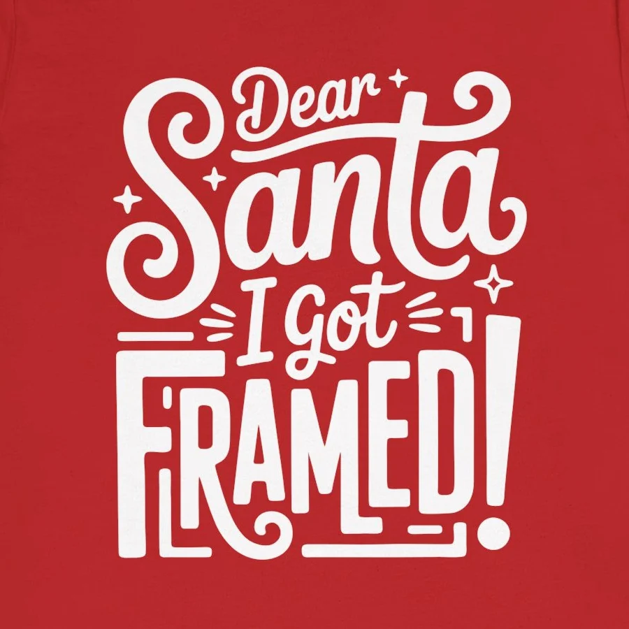 Funny Sarcastic Naughty List Tee - Dear Santa I Got Framed Shirt Design Idea Inspiration