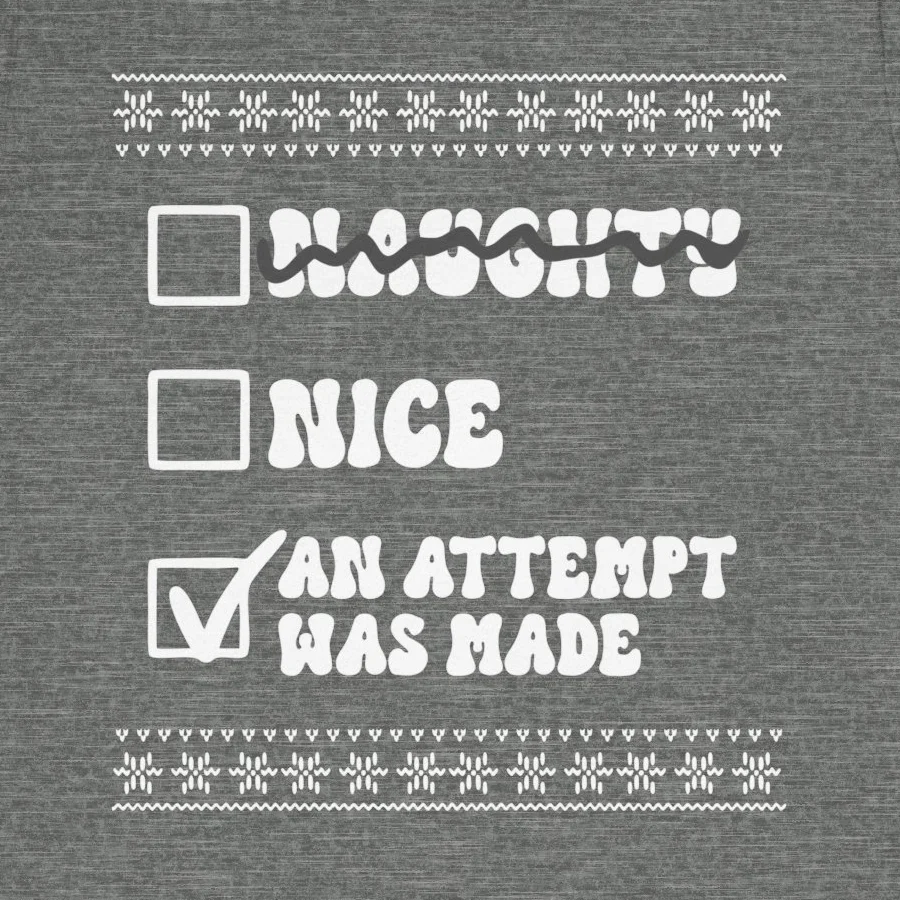 Sarcastic Funny Christmas Tee - Naughty Nice An Attempt Was Made Shirt - Image 7