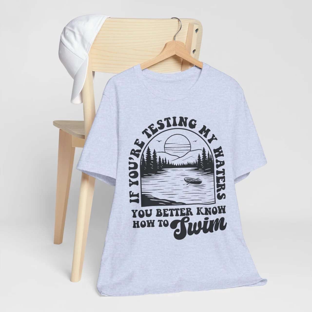 If You're Testing My Waters You Better Know How To Swim Funny Graphic Tee - Image 6