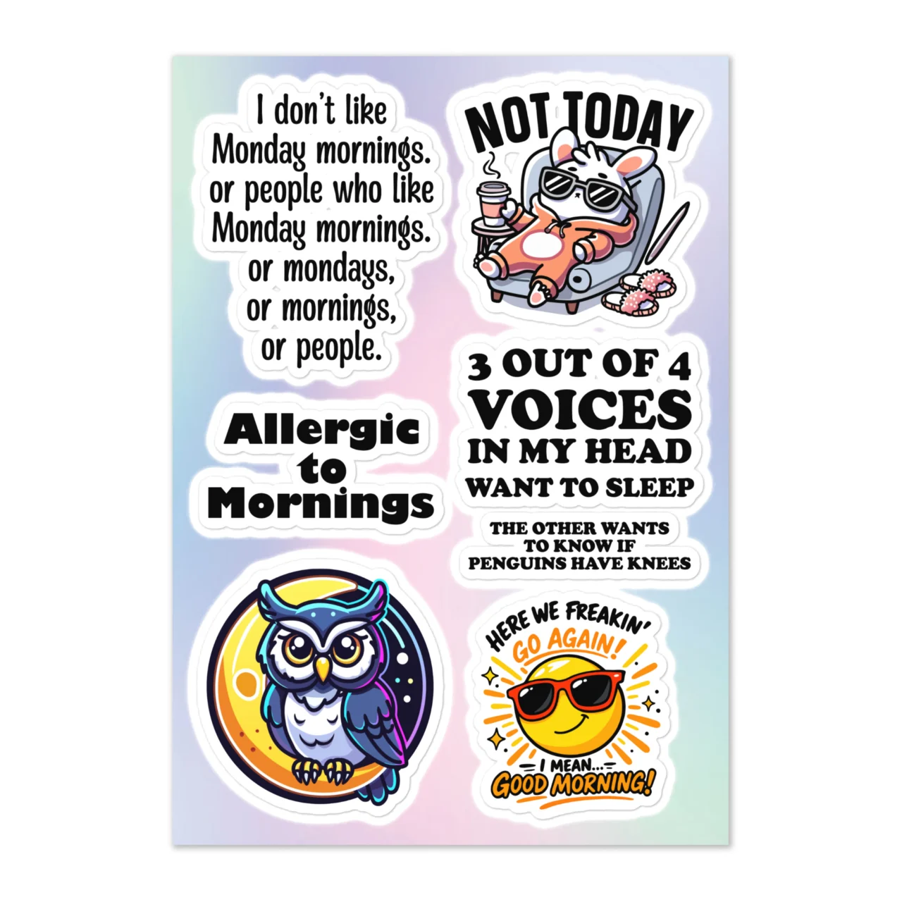 Funny anti-morning sticker sheet with 6 designs including Not Today pig in blanket, Allergic To Mornings, 3 Out Of 4 Voices In My Head Want To Sleep the other wants to know if penguins have knees, Here We Freakin Go Again I Mean Good Morning smiley, night owl