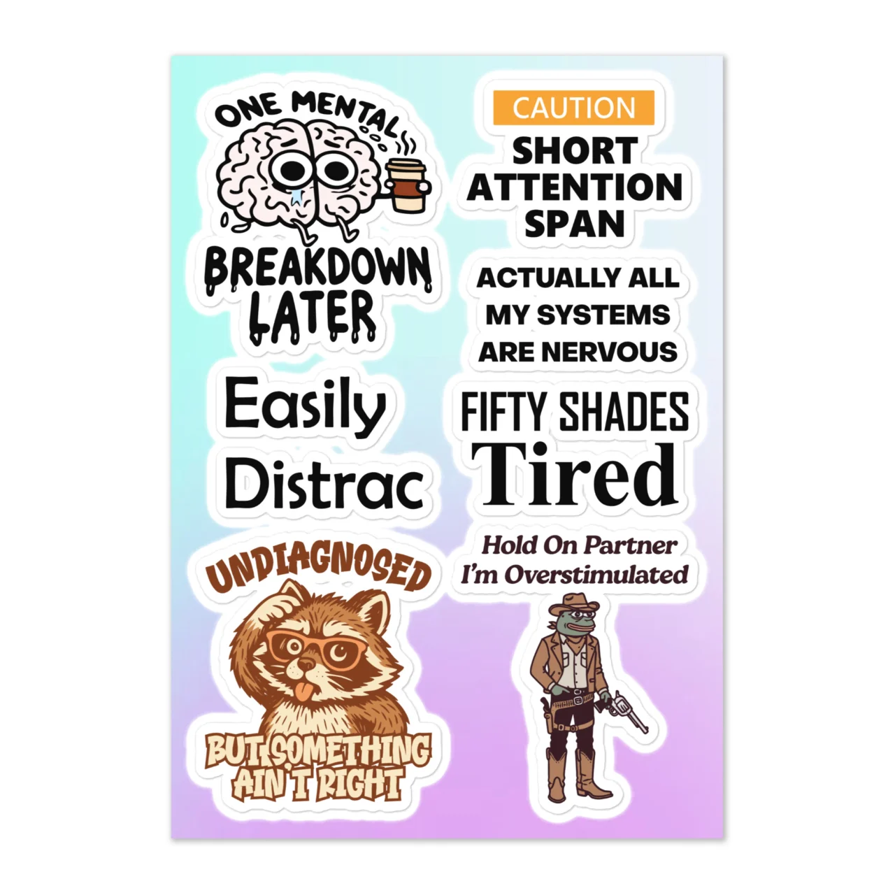 Funny anxiety sticker sheet with 7 designs including One Mental Breakdown Later brain with coffee, Caution Short Attention Span warning label, Actually All My Systems Are Nervous, Easily Distrac, Fifty Shades Tired, and Undiagnosed But Something Ain't Right grumpy cat
