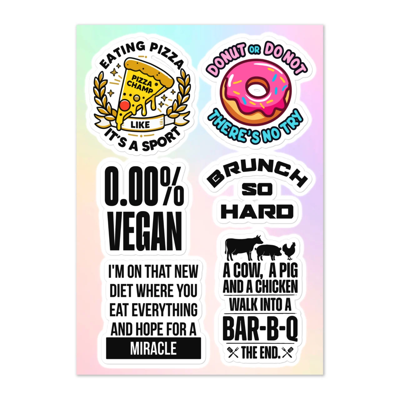 Funny food lover sticker sheet with 6 designs including Eating Pizza Like It's A Sport Pizza Champ badge, Donut Or Do Not There's No Try, 0.00% Vegan, I'm On That New Diet Where You Eat Everything And Hope For A Miracle, Brunch So Hard, A Cow A Pig And A Chicken Walk Into A Bar-B-Q The End on pastel gradient