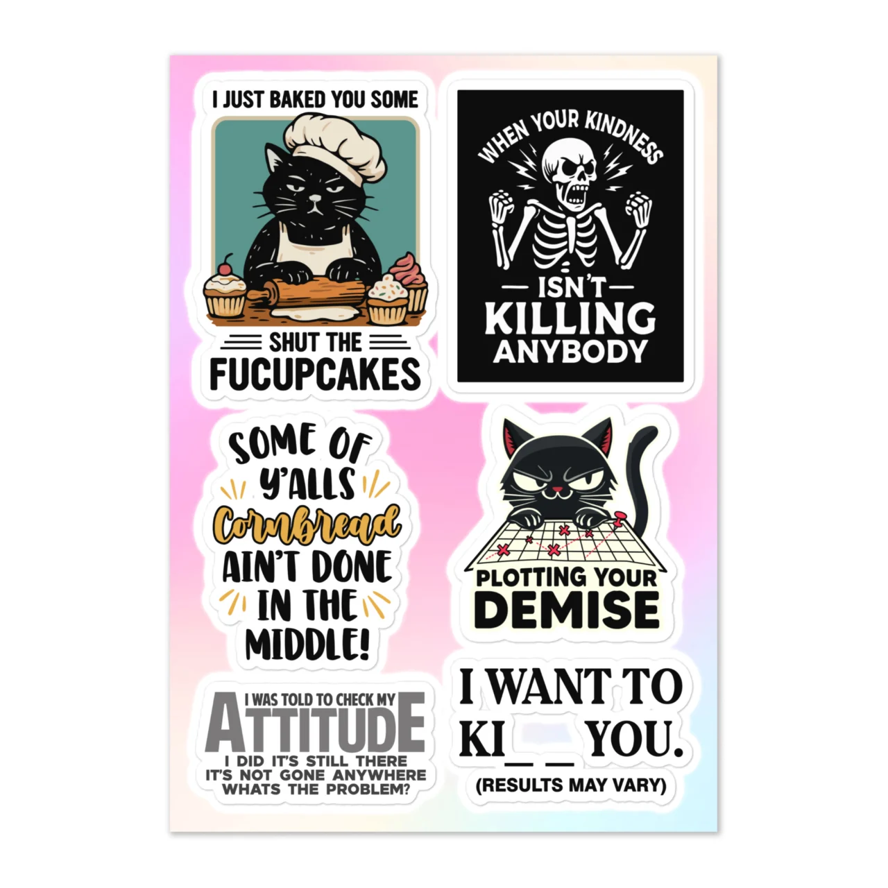 Funny mean sarcastic character sticker sheet with 6 designs including I Just Baked You Some Shut The Fucupcakes cat baker with cupcakes, When Your Kindness Isn't Killing Anybody skeleton, Some Of Y'all's Cornbread Ain't Done In The Middle, Plotting Your Demise angry cat on chessboard, I Was Told To Check My Attitude It's Still There, I Want To Ki You Results May Vary on pink gradient