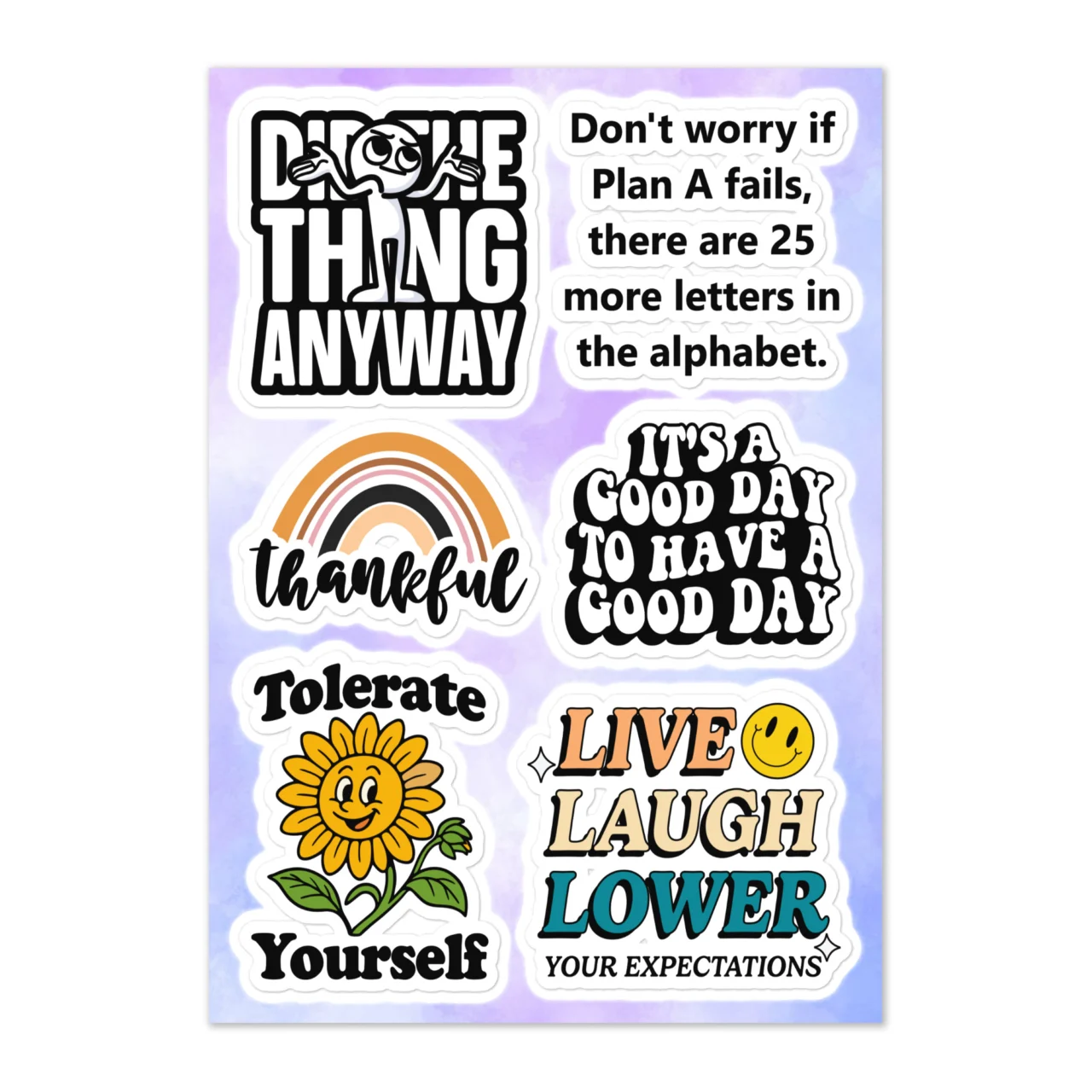 Funny positive vibes sticker sheet with 6 designs including Do The Thing Anyway, Don't Worry If Plan A Fails There Are 25 More Letters In The Alphabet, Thankful rainbow, It's A Good Day To Have A Good Day, Tolerate Yourself sunflower, Live Laugh Lower Your Expectations smiley on purple gradient