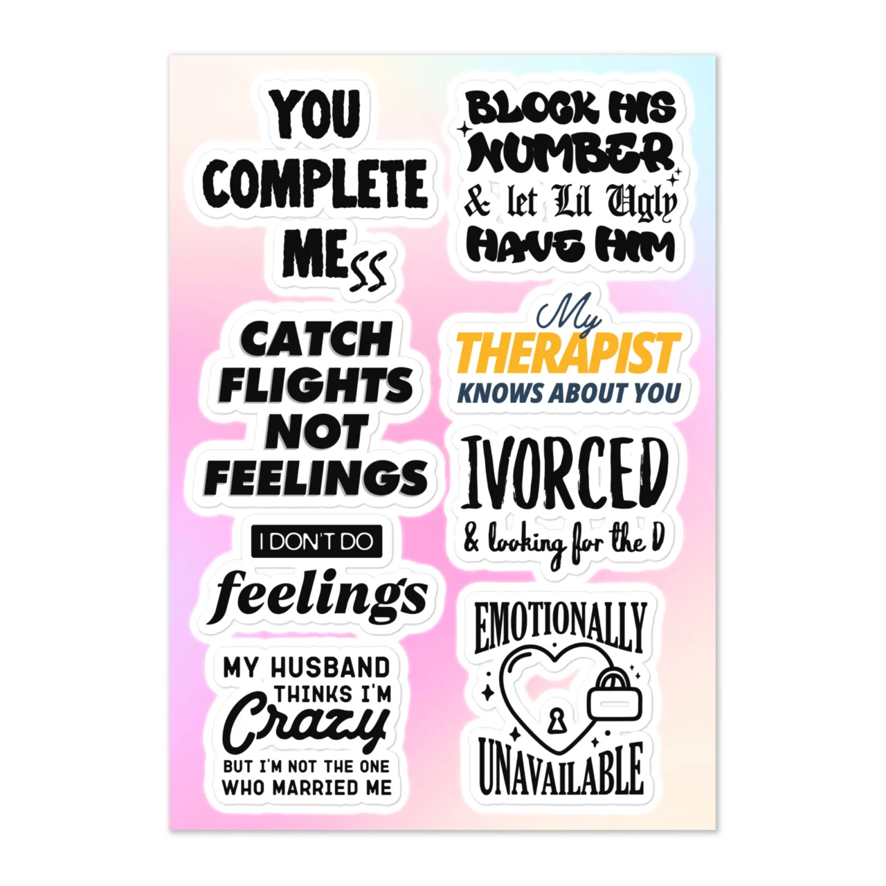 Funny relationship sticker sheet with 9 designs including Block His Number Let Lil Ugly Have Him, Emotionally Unavailable heart padlock, My Therapist Knows About You, Catch Flights Not Feelings, Ivorced Looking For The D on pink gradient