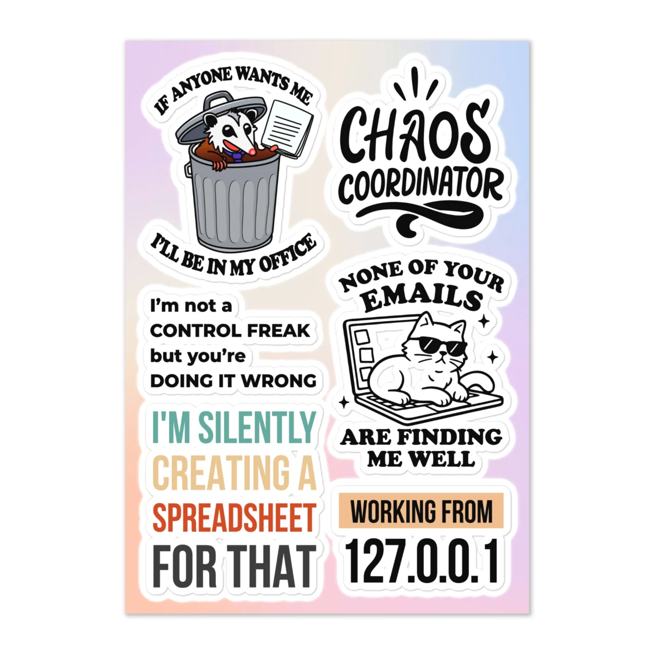 Funny work from home sticker sheet with 6 designs including Chaos Coordinator, Working From 127.0.0.1, None Of Your Emails Are Finding Me Well cat with laptop, I'm Silently Creating A Spreadsheet For That, and If Anyone Wants Me I'll Be In My Office raccoon in trash can