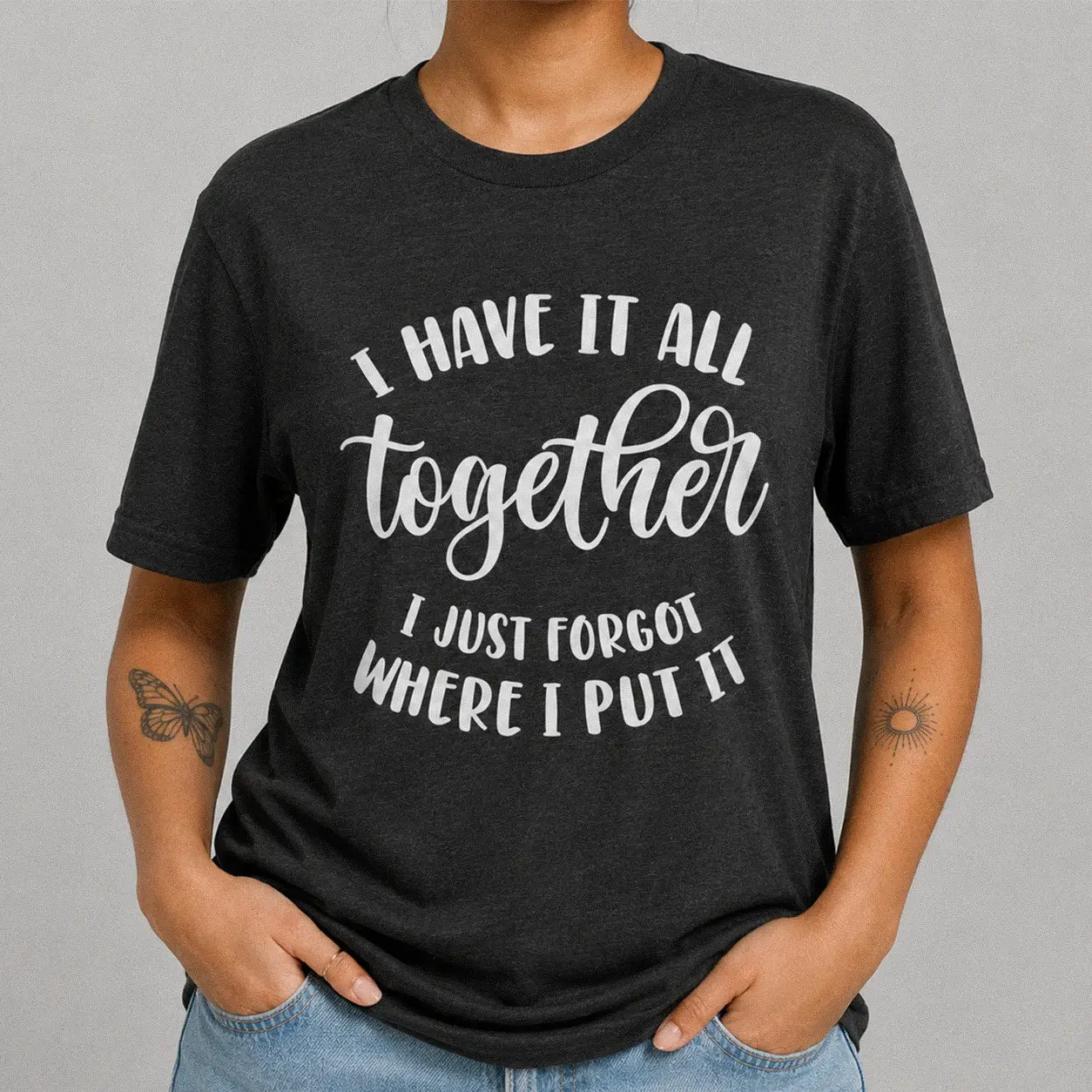 I Have It All Together Forgot Where I Put It Tee - Funny Relatable Graphic Tee in Dark Grey Heather
