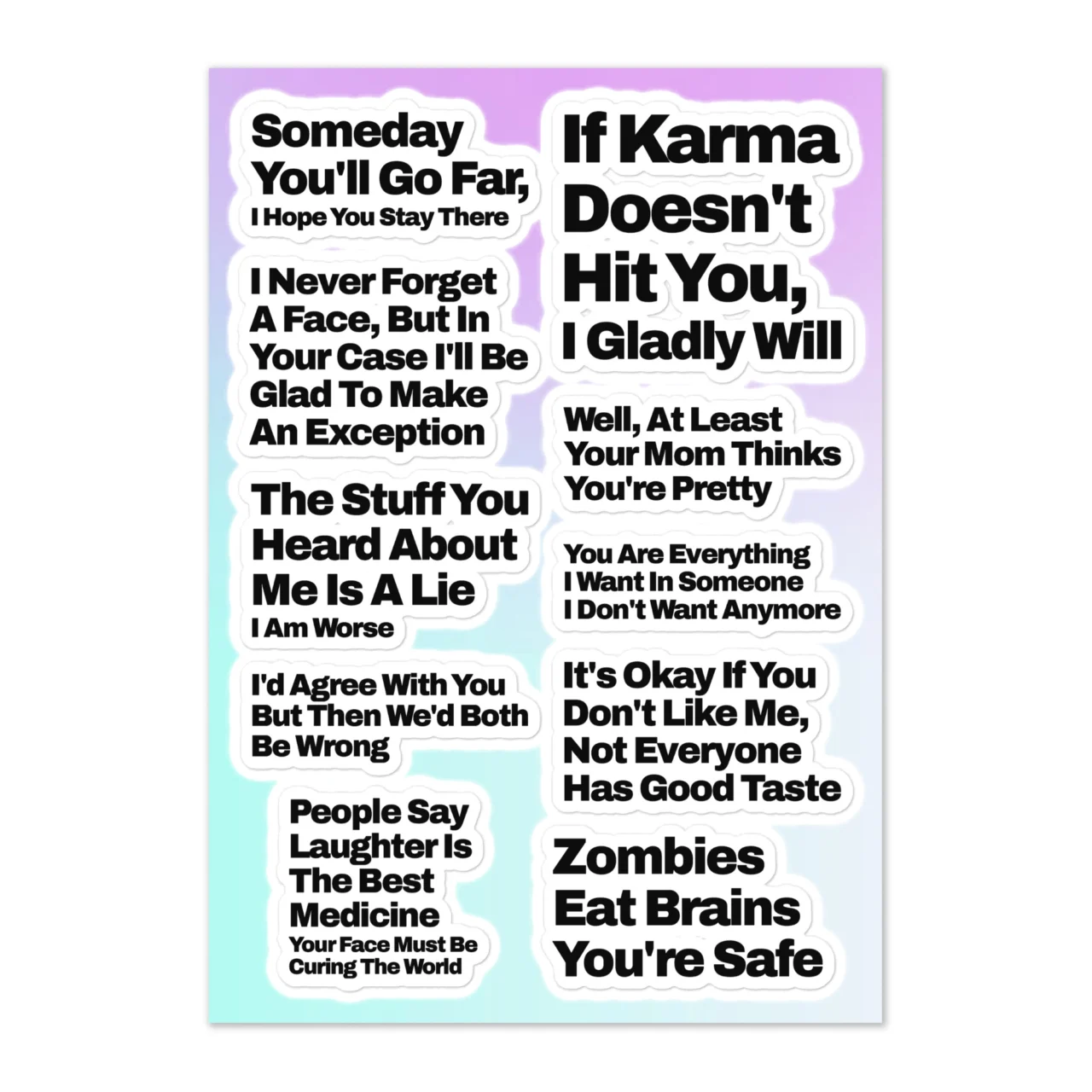 Petty sticker sheet featuring 10 savage comeback quotes including 'Zombies Eat Brains You're Safe' and 'If Karma Doesn't Hit You I Gladly Will' on white background