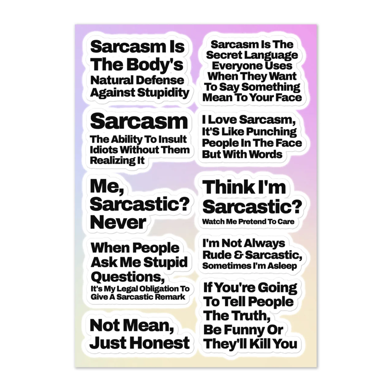 Sarcasm sticker sheet with 10 sarcastic quote designs including 'Sarcasm Is The Body's Natural Defense Against Stupidity', 'Not Mean Just Honest' on white background