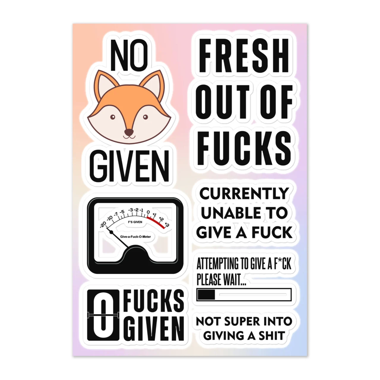 Zero fucks given sticker sheet with 6 designs including No Fox Given cute fox face, Fresh Out Of Fucks, Currently Unable To Give A Fuck, Attempting To Give A Fck Please Wait loading bar, 0 Fucks Given analog meter at zero, and Not Super Into Giving A Shit