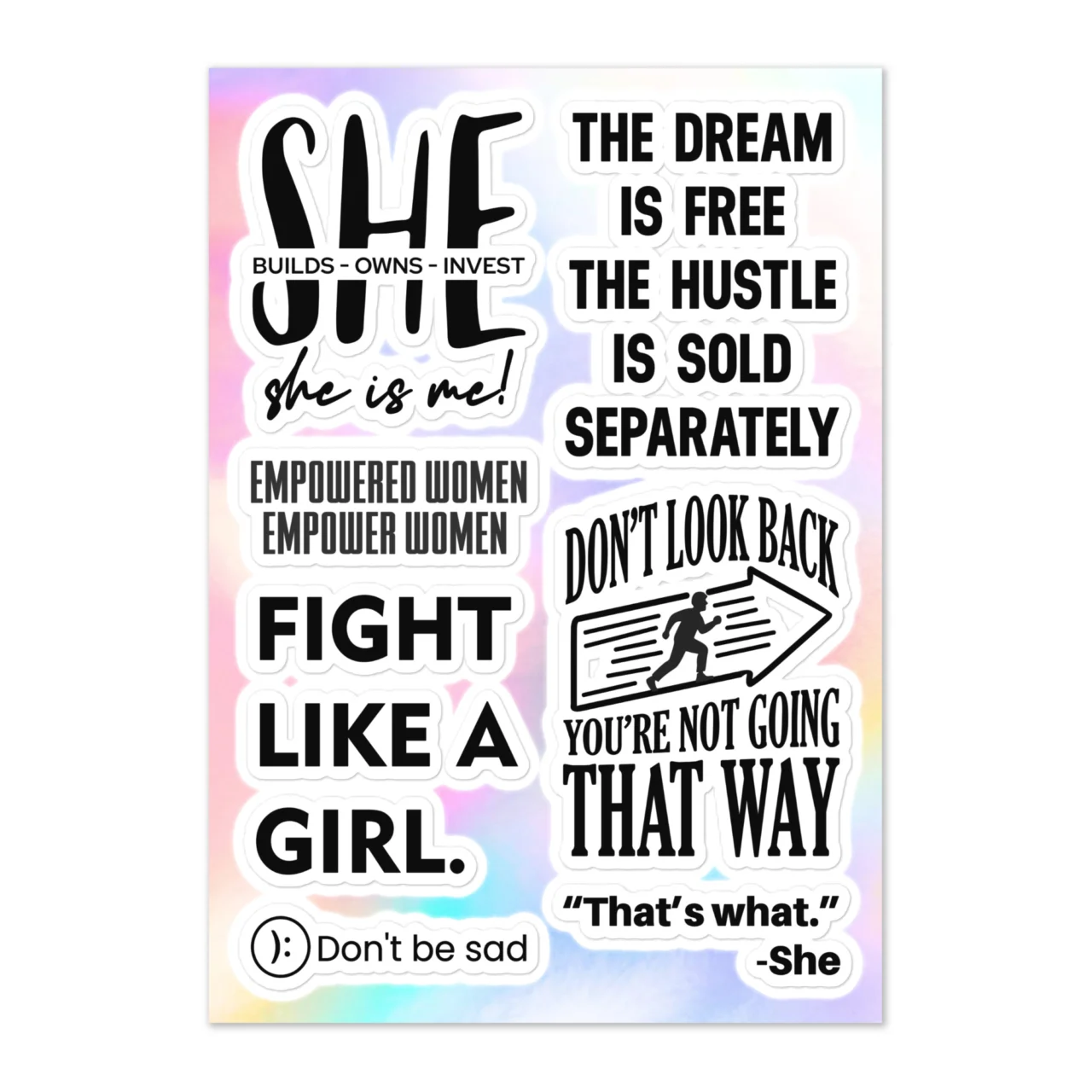 Empowered women sticker sheet with 7 designs including SHE Builds Owns Invests She Is Me, Empowered Women Empower Women, Fight Like A Girl, The Dream Is Free The Hustle Is Sold Separately, Don't Look Back You're Not Going That Way runner silhouette, That's What She, Don't Be Sad on white gradient