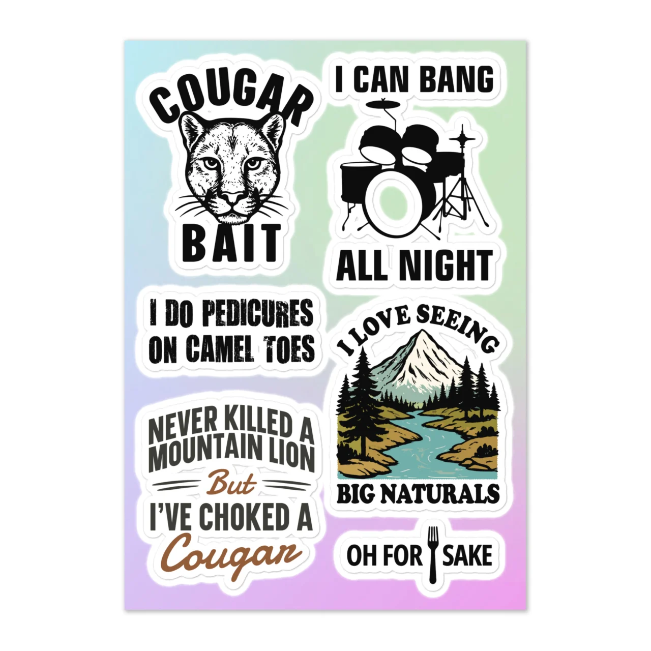 Funny double entendre adult sticker sheet with 6 designs including Cougar Bait mountain lion face, I Can Bang All Night drum kit, I Do Pedicures On Camel Toes, I Love Seeing Big Naturals mountain landscape river, Never Killed A Mountain Lion But I've Choked A Cougar, Oh For Fork Sake fork on gradient